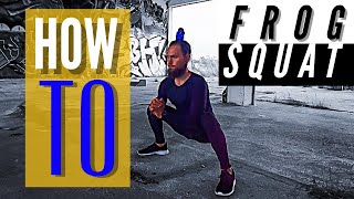 FROG SQUAT | Video Tutorial