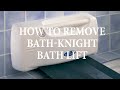 How to remove the Bath-Knight bath lift