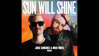 Robin Schulz &amp; Tom Walker - Sun will shine - Jose Sanchez et Rico Vibes remix