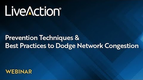 Prevention Techniques & Best Practices to Dodge Network Congestion