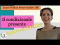 5. Learn Italian Intermediate (B1): Il condizionale presente (pt 1 - come si forma)