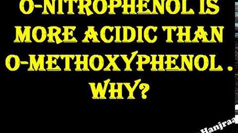 Why does Nitrophenol more acidic than Methoxy phenol?