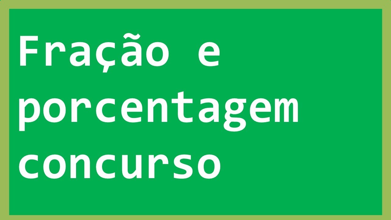 Fração e porcentagem. Questão de Concurso.