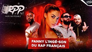 Qui est Fanny ? La femme qui enregistre le Rap Français | Radio Pas Possible