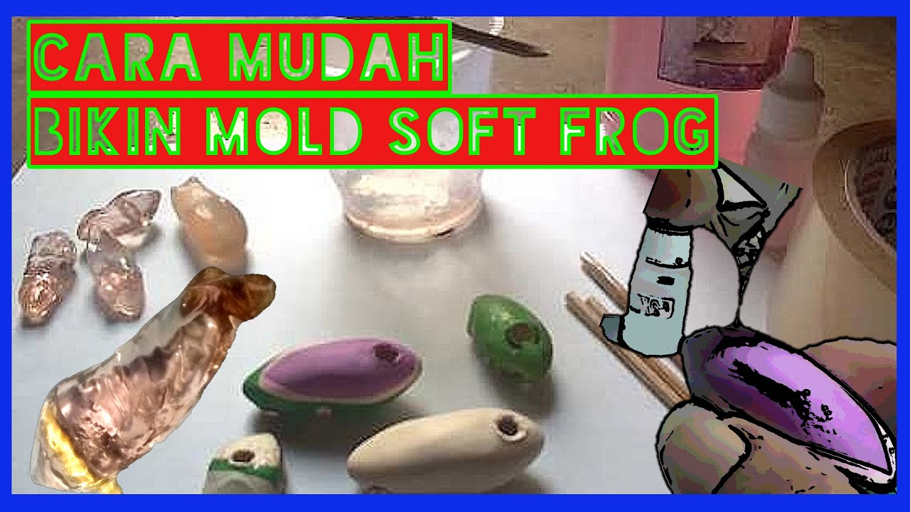  Cara  Mudah Membuat  Cetakan  Soft Frog Mold Bahan Resin  