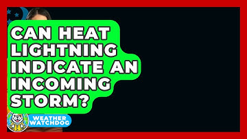 Can Heat Lightning Indicate An Incoming Storm? - Weather Watchdog