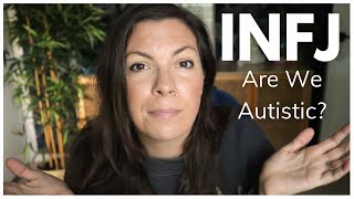 Is there a link between INFJ&#39;s and Autism? + Revealing to you if I&#39;m autistic or neurodivergent.