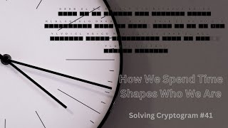 Insightful Observation About Time - Solving Cryptogram #41