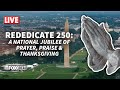 LIVE: Rededicate 250: A National Jubilee of Prayer, Praise &amp; Thanksgiving