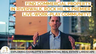 Find Commercial Property in Riverwalk, Rock Hill's Premier Live-Work-Play Community!