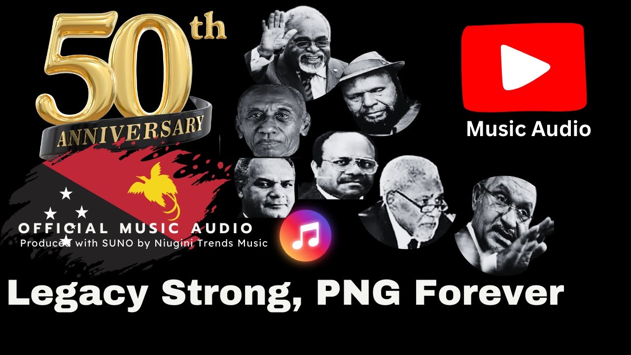 PNG 50th Anniversary Songs | LEGACY STRONG PNG FOREVER (Papua New Guinea)