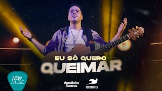 Vídeo de Eu Só Quero Queimar