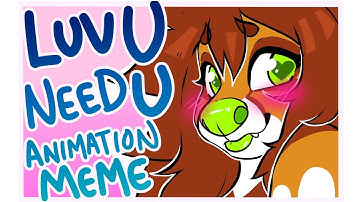 LUV U NEED U- SLUSHII ANIMATION MEME