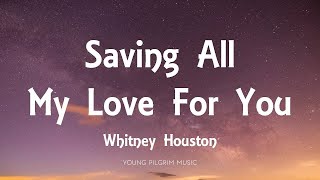 Download lagu Whitney Houston - Saving All My Love For You (Lyrics)