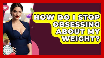 How Do I Stop Obsessing About My Weight? - Inside Body Image