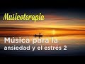 ANSIEDAD ESTRES DEPRESION INSOMNIO? Aqui tienes la mejor musica terminar con ellas. 2018