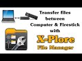 Transfer files between Computer & Firestick with X-Plore File Manager