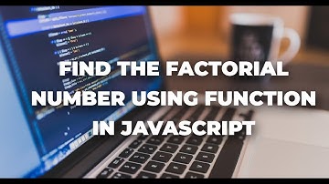 JavaScript Tutorial: Calculate Factorial Using Functions. Find factorial