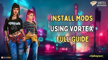 Cyberpunk 2077: How to Install Mods using Vortex Mod Manager (2024)