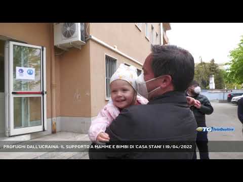 PROFUGHI DALL'UCRAINA: IL SUPPORTO A MAMME E BIMBI DI 'CASA STANI' | 19/04/2022