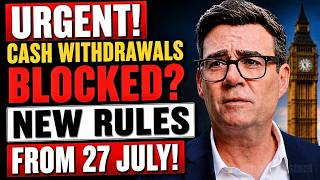 🚨 Attention UK Seniors 60+: New Cash Withdrawal Rules Take Effect from 27 July 2026