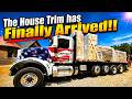 The House Trim Has FINALLY Arrived!!