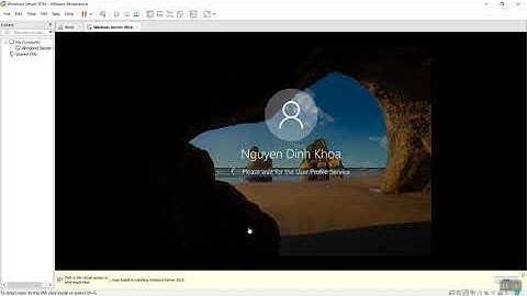 Cài đặt Win Server 2016 trên VMware Workstation