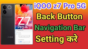 iQOO z7 Pro 5G Back Button Setting | iQOO z7 Pro 5G me Back button kaise lagaye Navigation key