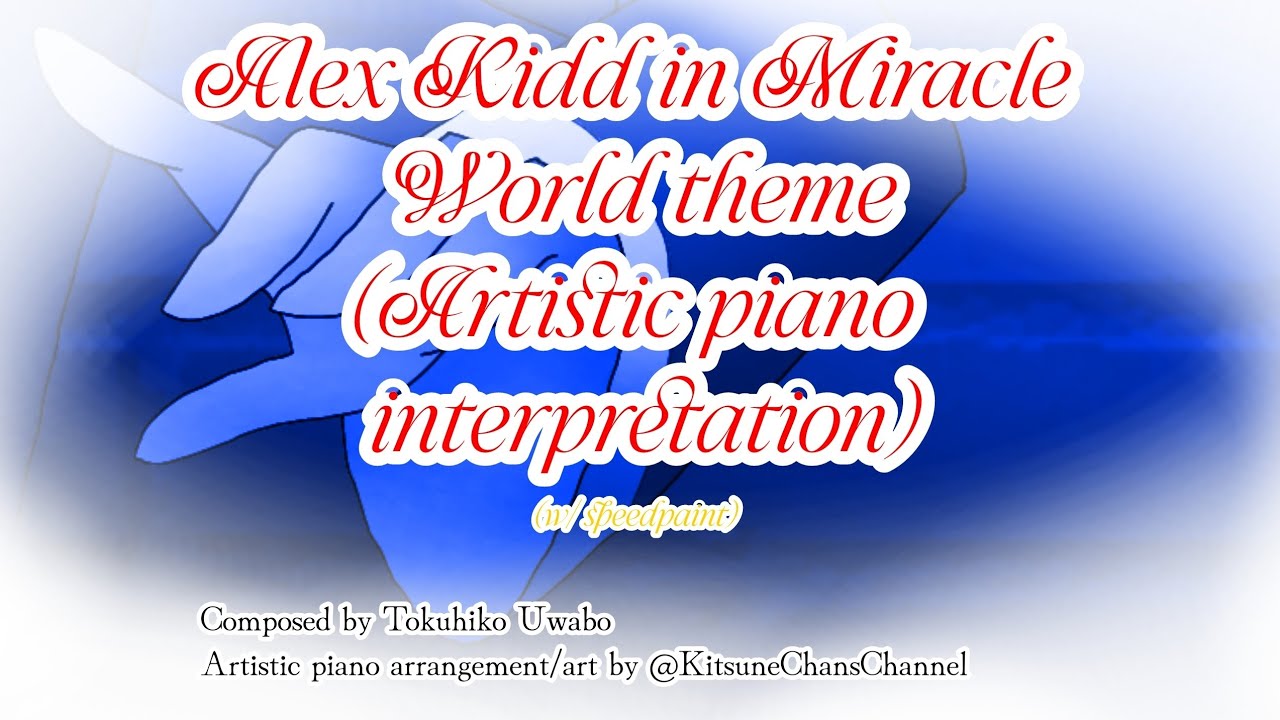 Alex Kidd in Miracle World theme - Artistic piano interpretation (read description)