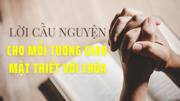 LỜI CẦU NGUYỆN CHO MỐI TƯƠNG GIAO MẬT THIẾT VỚI CHÚA // PRAYER FOR INTIMACY WITH THE LORD