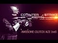 CS:GO Awesome Clutch Ace 1vs5