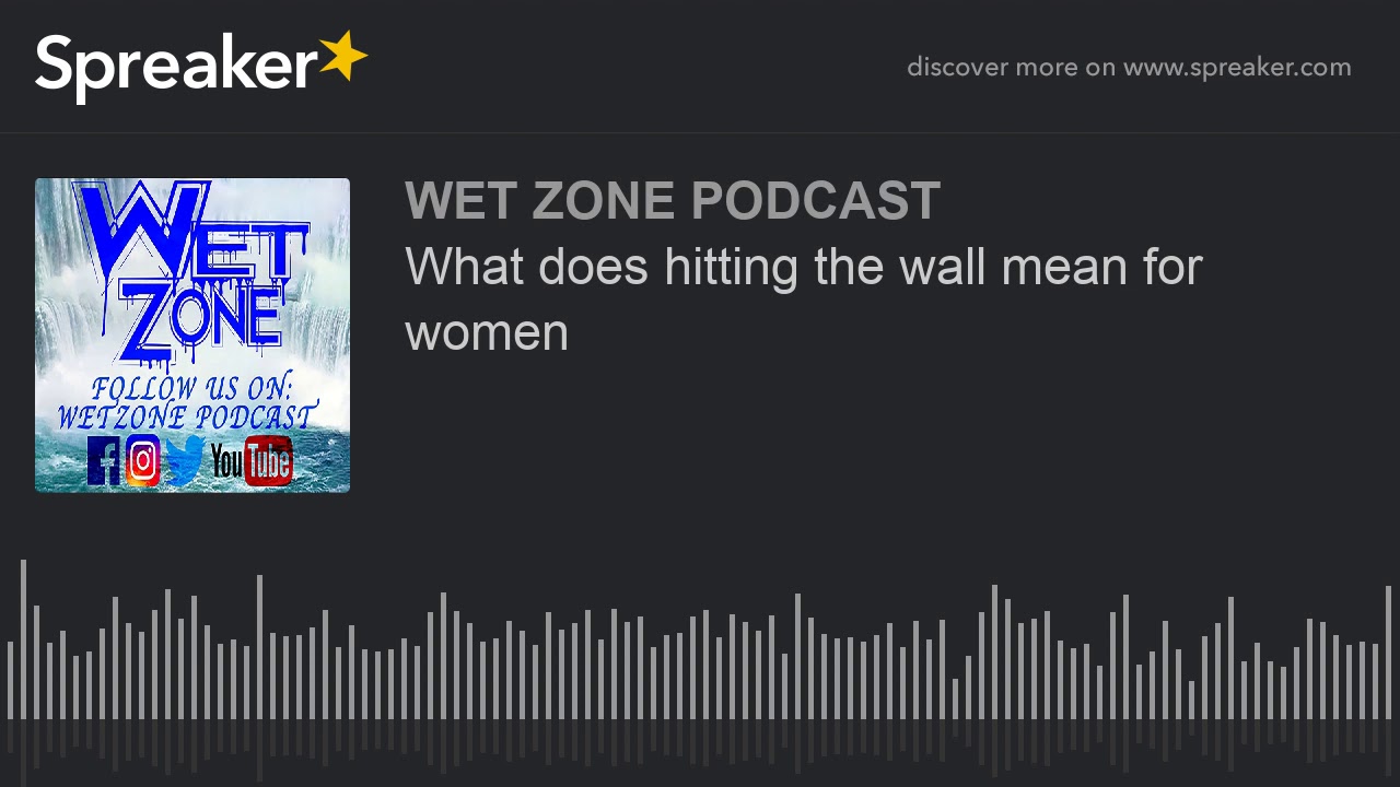 What does hitting the wall mean for women YouTube