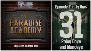 “Rainy Days and Mondays | Welcome to Paradise Academy | Kids on Bikes RPG | S2E31