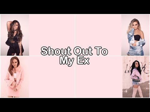 little-mix---shout-out-to-my-ex-[lyrics]