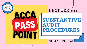 ACCA | Audit and Assurance (AA F8) | Lecture 11 | Substantive Audit Procedures | by ACCA PassPoint