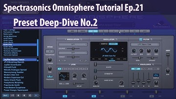 Spectrasonics Omnisphere Tutorial Ep.21 - Preset Deep-Dive No.2