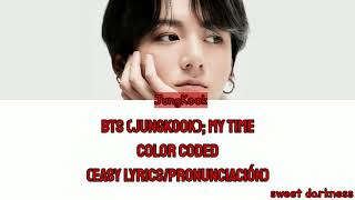 BTS (JUNGKOOK); My Time Color Coded (Easy Lyrics/Pronunciación)