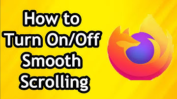 How to Turn On or Off Smooth Scrolling in Firefox