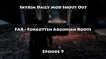 Skyrim Daily Mod Shout Out #9 FAR - Forgotten Argonian Roots