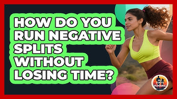 How Do You Run Negative Splits Without Losing Time? - All Sorts Of Running