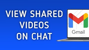 How to View Shared Videos on Gmail Chat On PC (New Update)