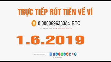 LIVE RÚT TIỀN NGÀY 1/6/2019 NHỮNG WEB RÚT ĐƯỢC TIỀN VÀ KHÔNG RÚT ĐƯỢC TIỀN