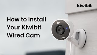How to Install Your Kiwibit Wired Cam