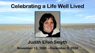 Judith Ellen Smyth - Celebrating a Life Well Lived - May 10, 2025