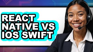 React Native Vs iOS Swift - Which Is Better?