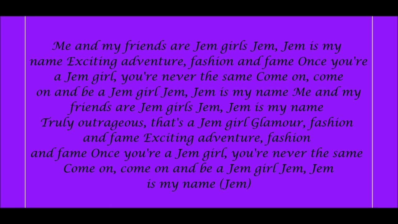 Watch Jem And The Holograms (Jem Girls) Theme Song Lyrics on YouTube Watch Jem And The Holograms (Jem Girls) Theme Song Lyrics on YouTube