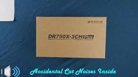 BlackVue DR750X 3CH Plus  Unboxing