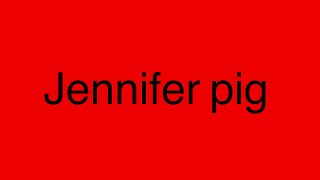 Chris rants S1E8: Jennifer pig
