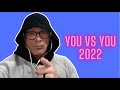 It’s you vs YOU 2022