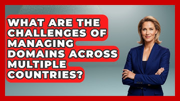 What Are the Challenges of Managing Domains Across Multiple Countries? - Domain And Hosting Gurus
